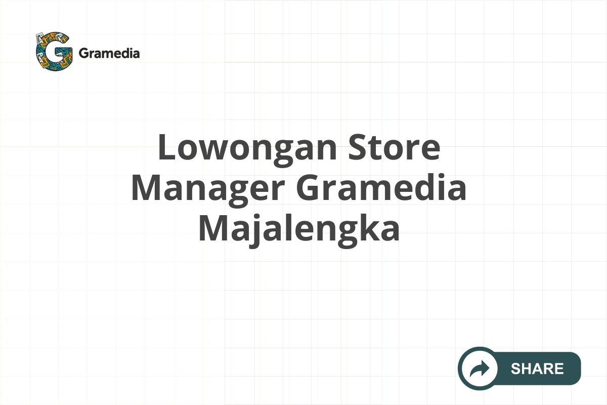 Lowongan Store Manager Gramedia Majalengka