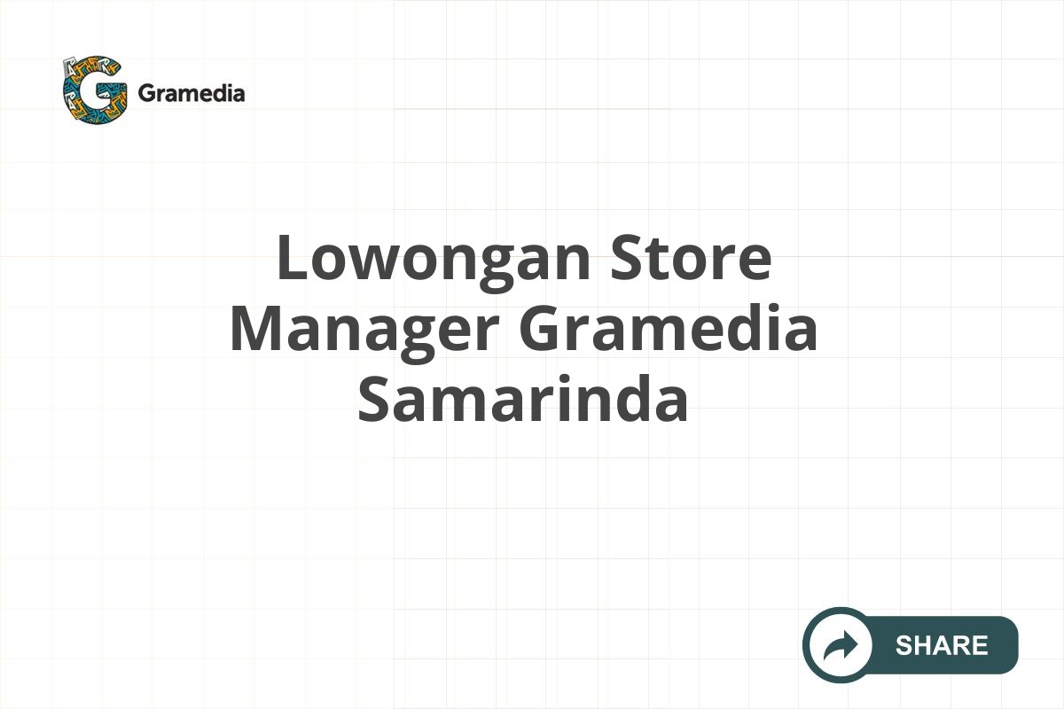 Lowongan Store Manager Gramedia Samarinda