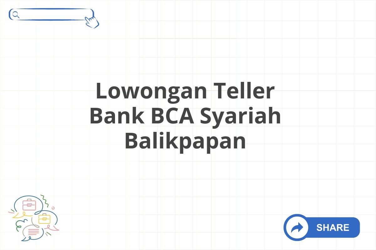 Lowongan Teller Bank BCA Syariah Balikpapan