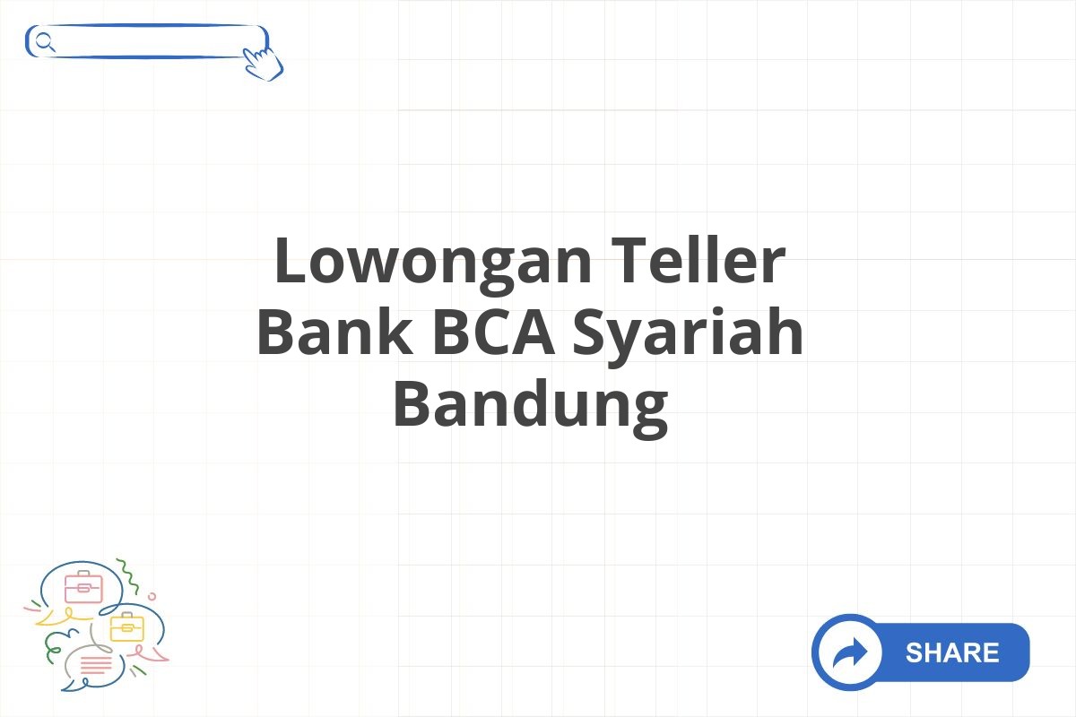 Lowongan Teller Bank BCA Syariah Bandung