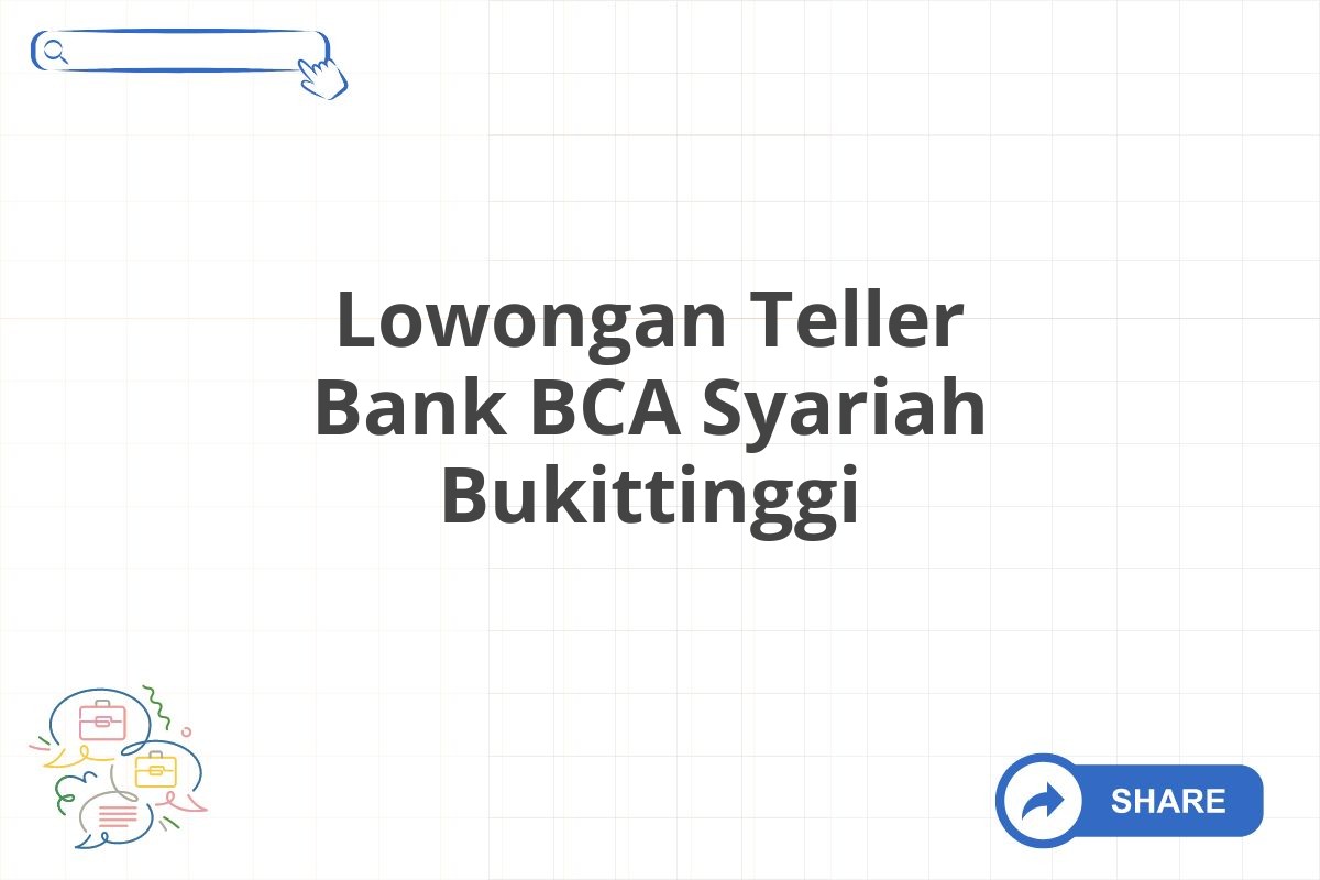 Lowongan Teller Bank BCA Syariah Bukittinggi