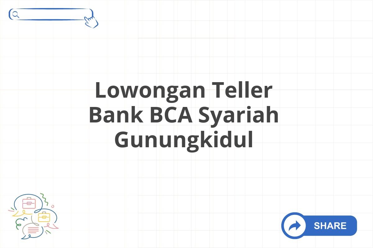 Lowongan Teller Bank BCA Syariah Gunungkidul