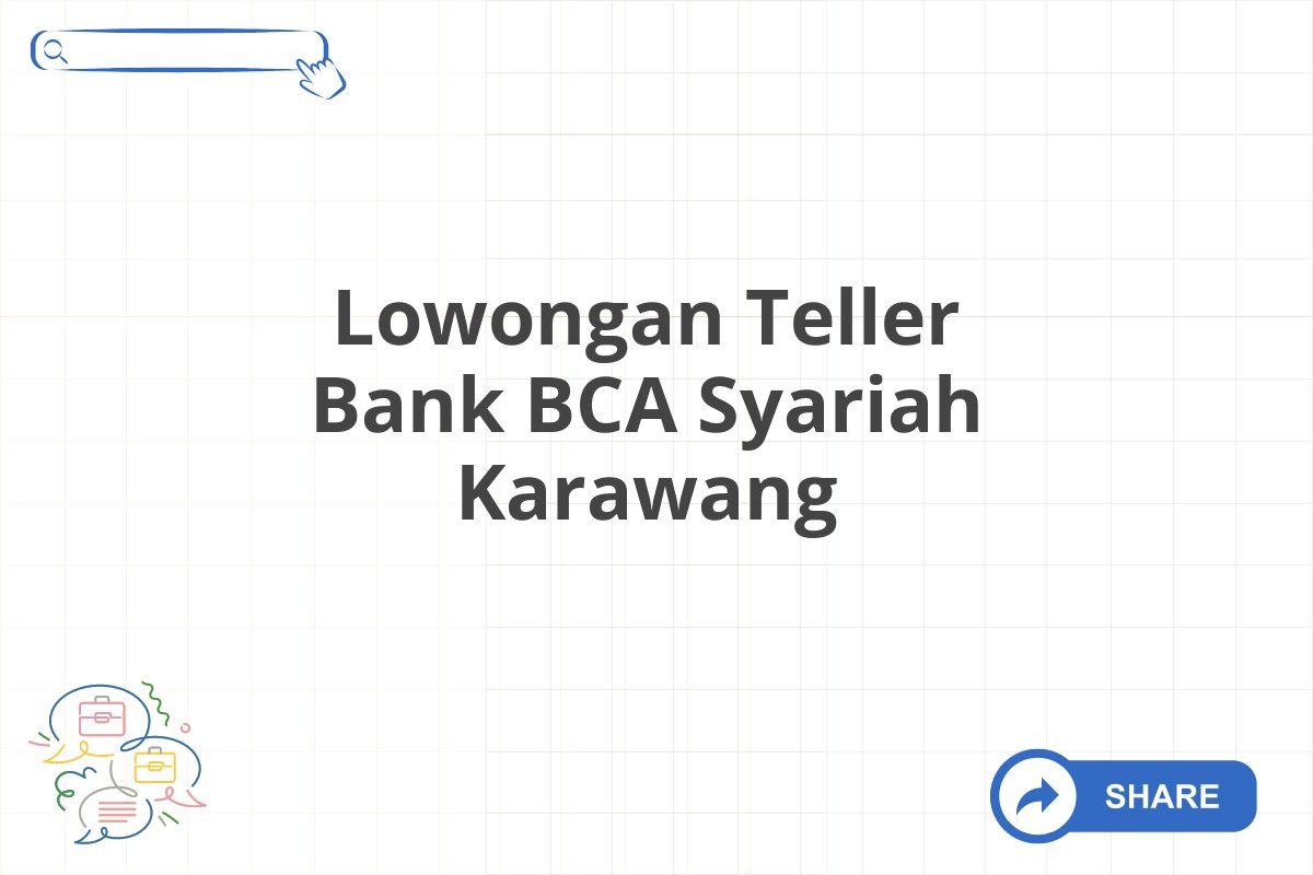 Lowongan Teller Bank BCA Syariah Karawang