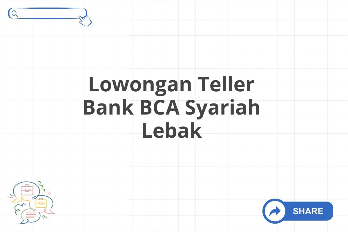 Lowongan Teller Bank BCA Syariah Lebak