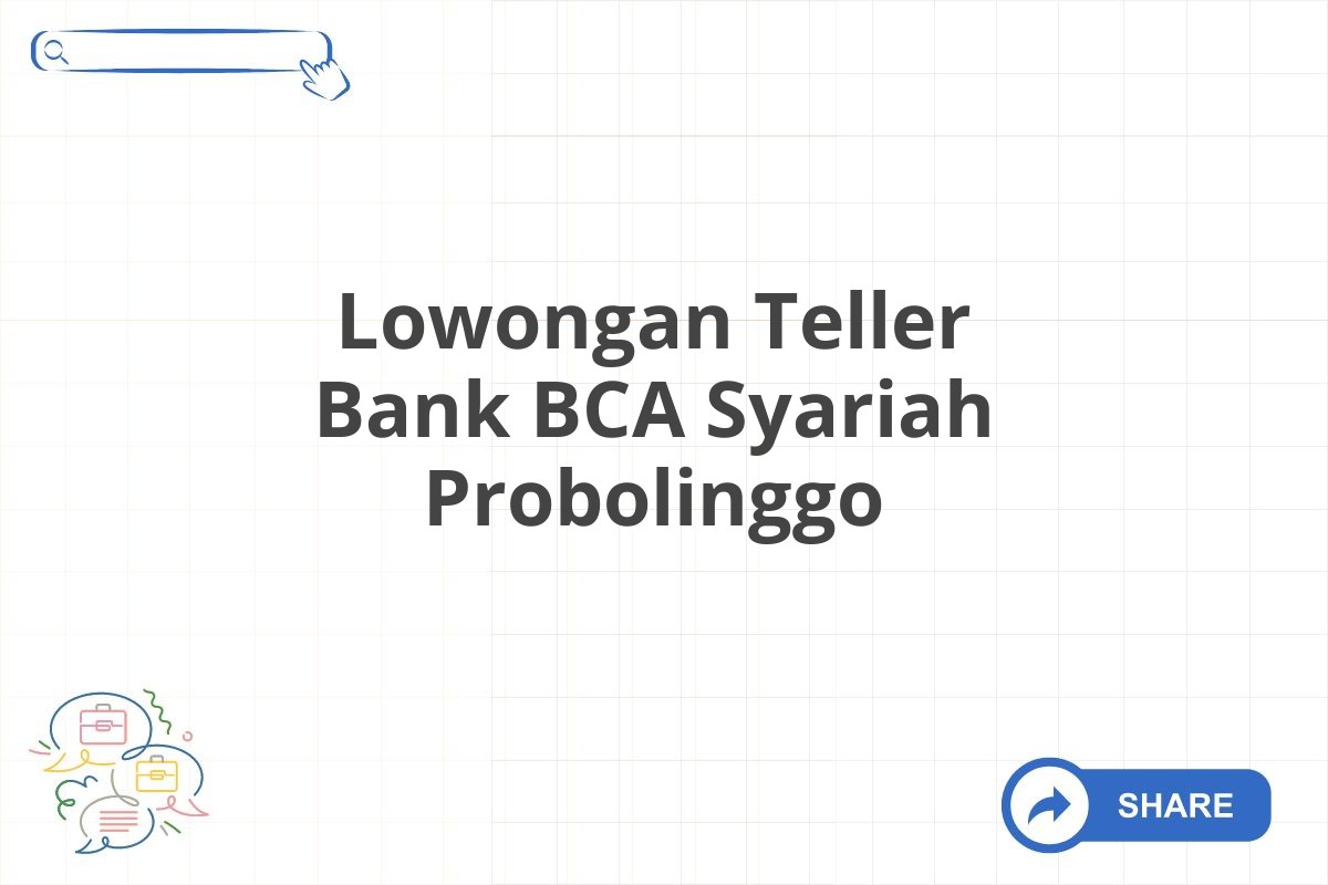 Lowongan Teller Bank BCA Syariah Probolinggo