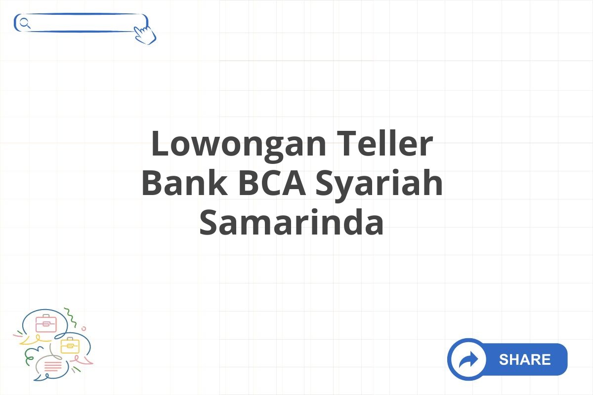 Lowongan Teller Bank BCA Syariah Samarinda