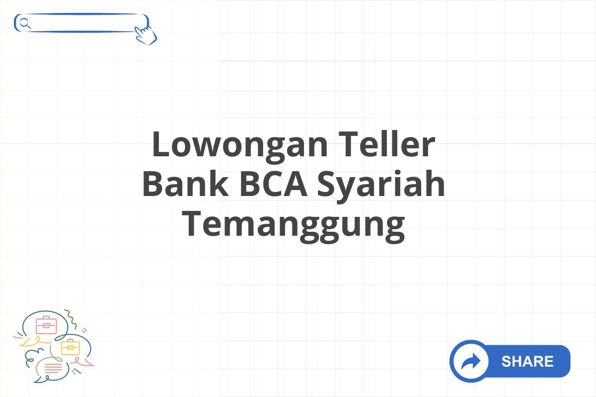 Lowongan Teller Bank BCA Syariah Temanggung