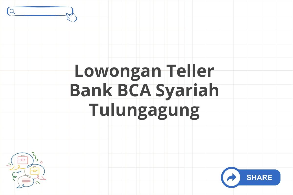 Lowongan Teller Bank BCA Syariah Tulungagung