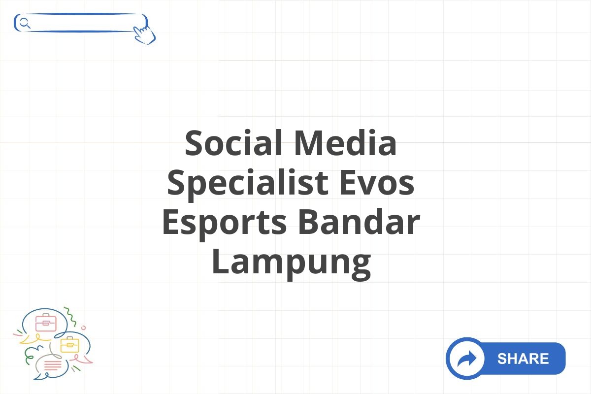 Social Media Specialist Evos Esports Bandar Lampung