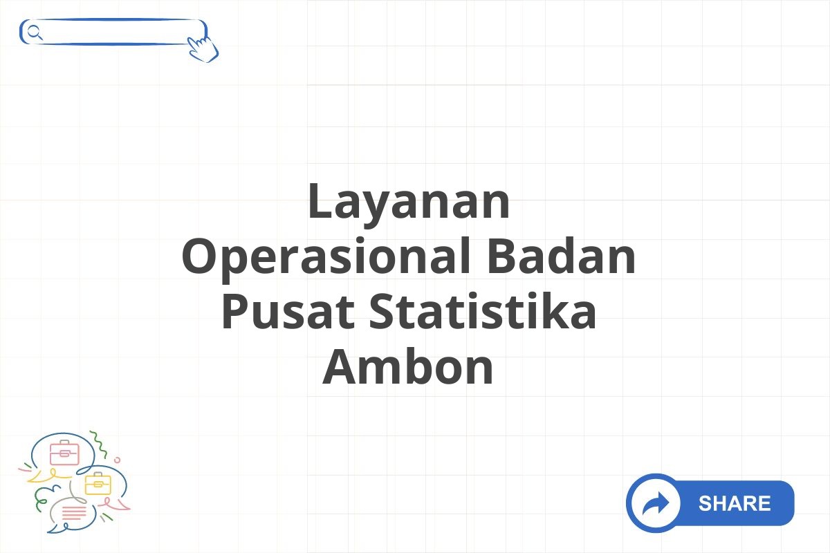 Layanan Operasional Badan Pusat Statistika Ambon