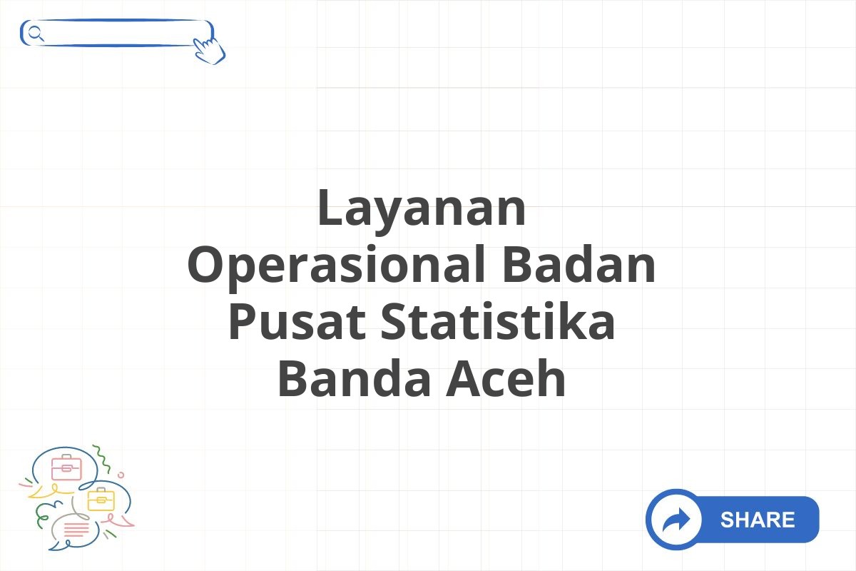 Layanan Operasional Badan Pusat Statistika Banda Aceh