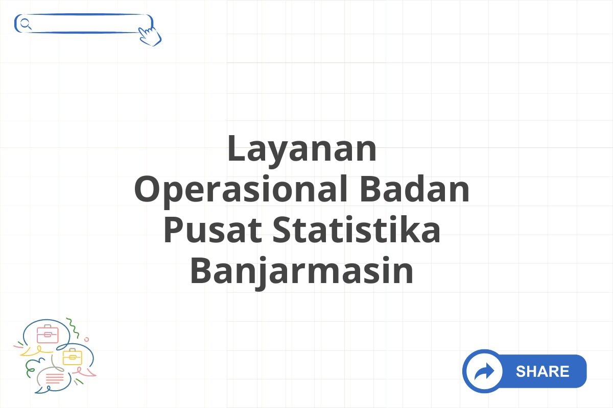 Layanan Operasional Badan Pusat Statistika Banjarmasin