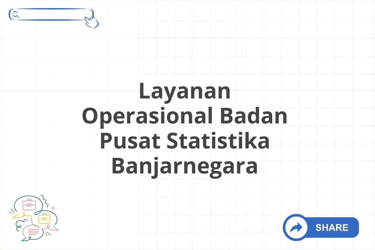 Layanan Operasional Badan Pusat Statistika Banjarnegara