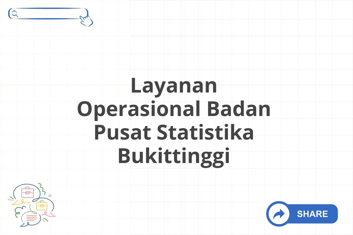 Layanan Operasional Badan Pusat Statistika Bukittinggi