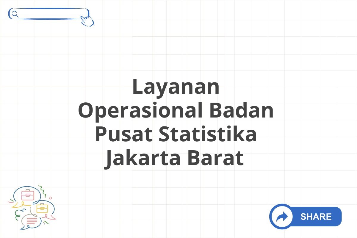 Layanan Operasional Badan Pusat Statistika Jakarta Barat