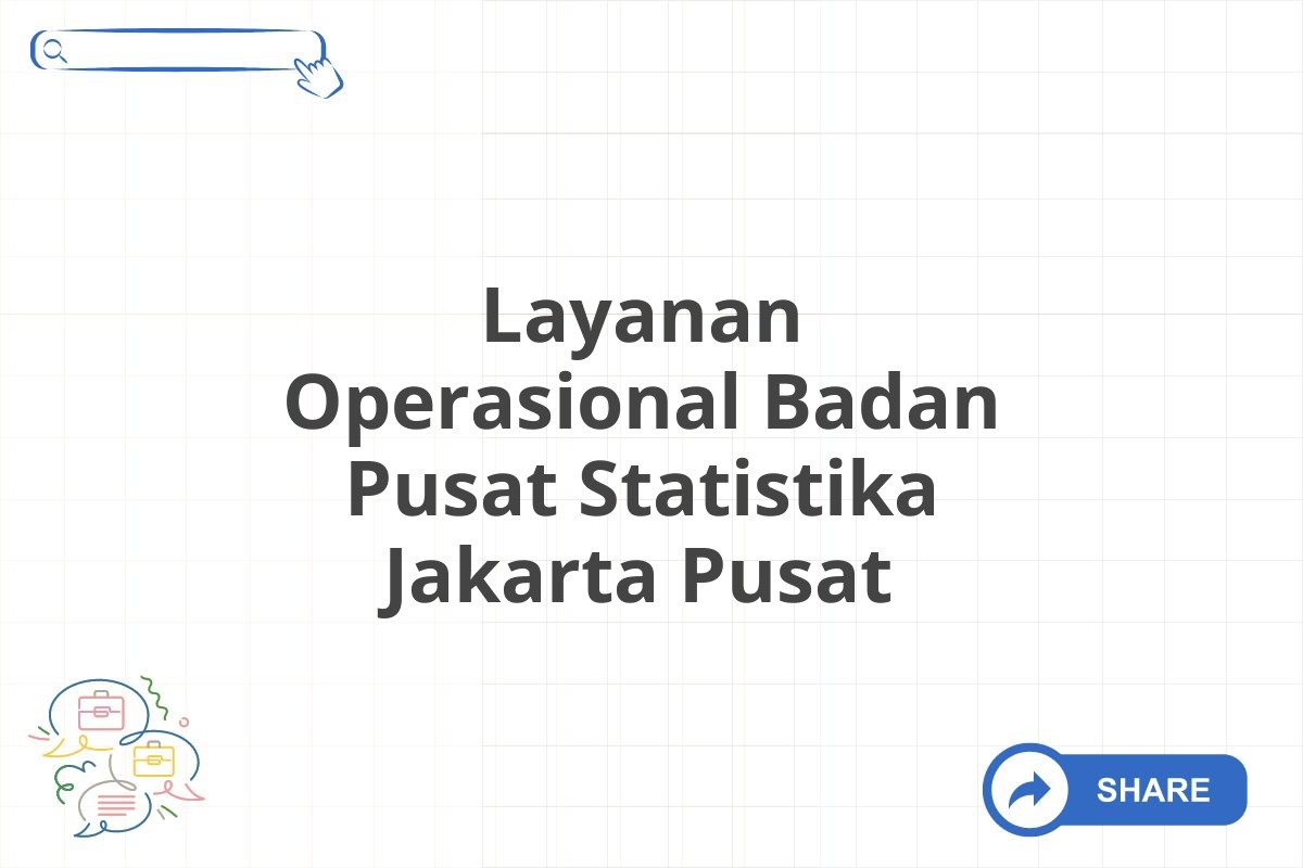 Layanan Operasional Badan Pusat Statistika Jakarta Pusat