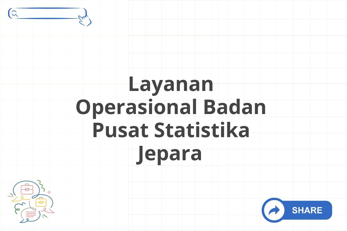 Layanan Operasional Badan Pusat Statistika Jepara