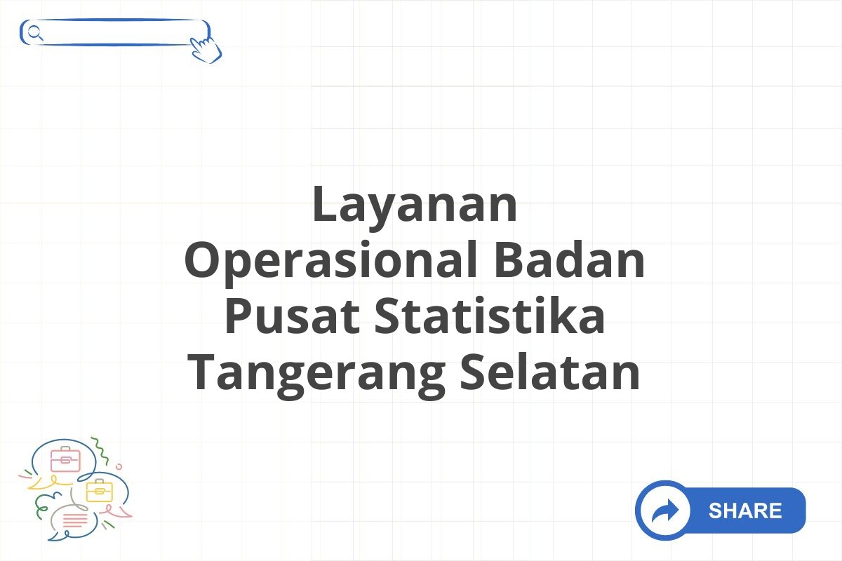 Layanan Operasional Badan Pusat Statistika Tangerang Selatan