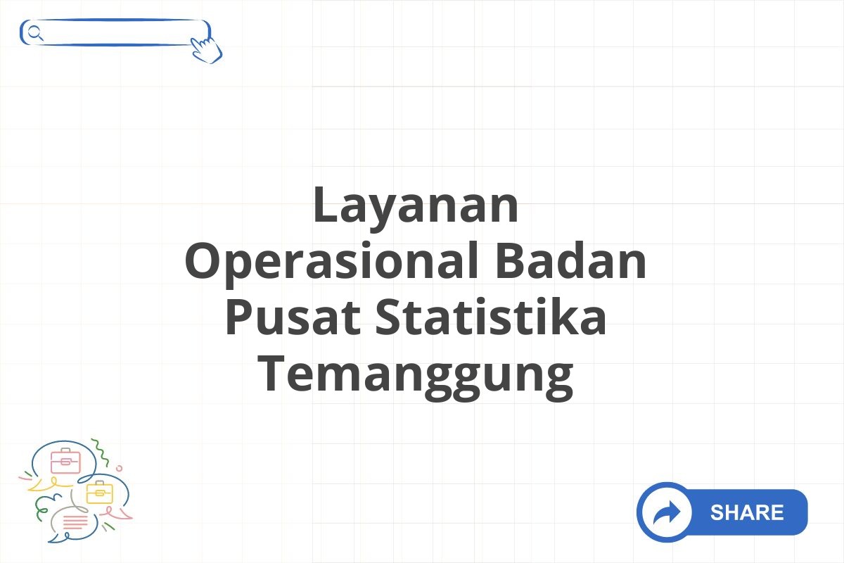 Layanan Operasional Badan Pusat Statistika Temanggung