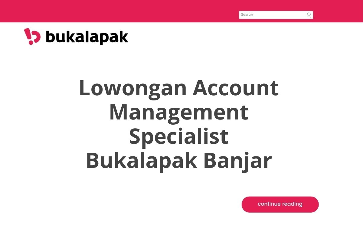 Lowongan Account Management Specialist Bukalapak Banjar