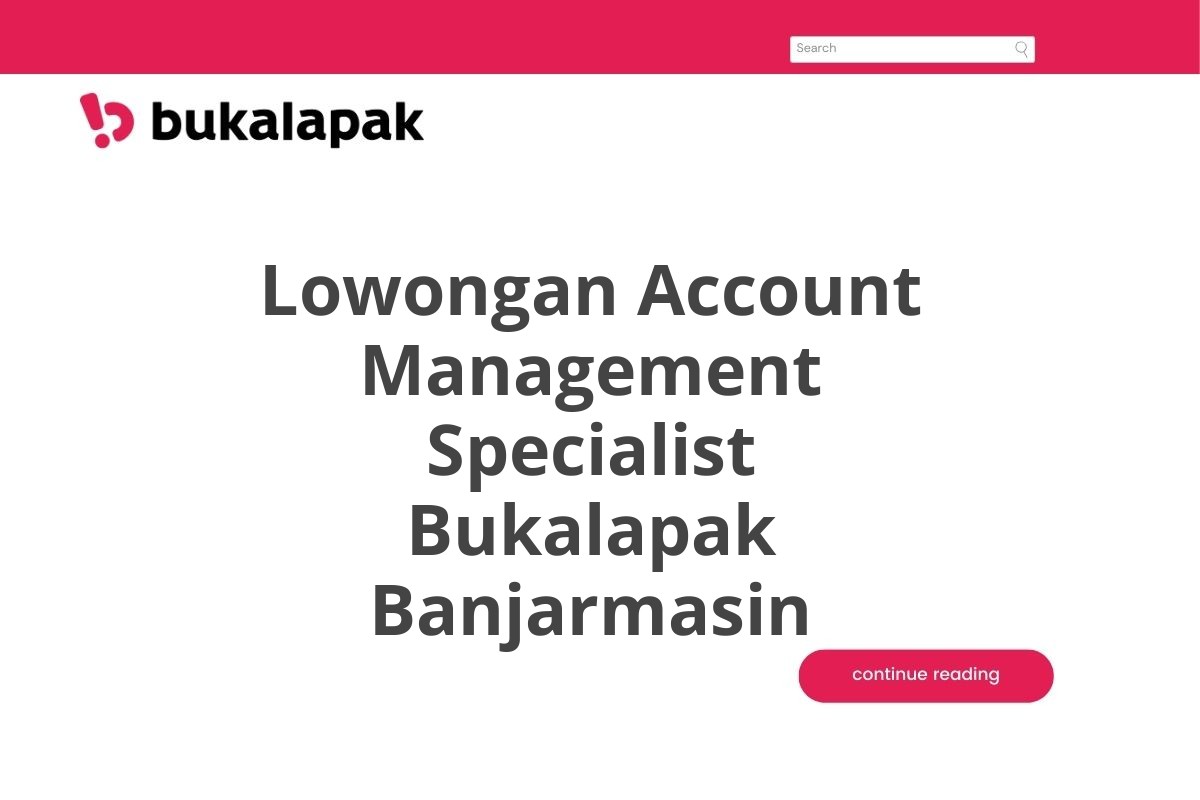 Lowongan Account Management Specialist Bukalapak Banjarmasin