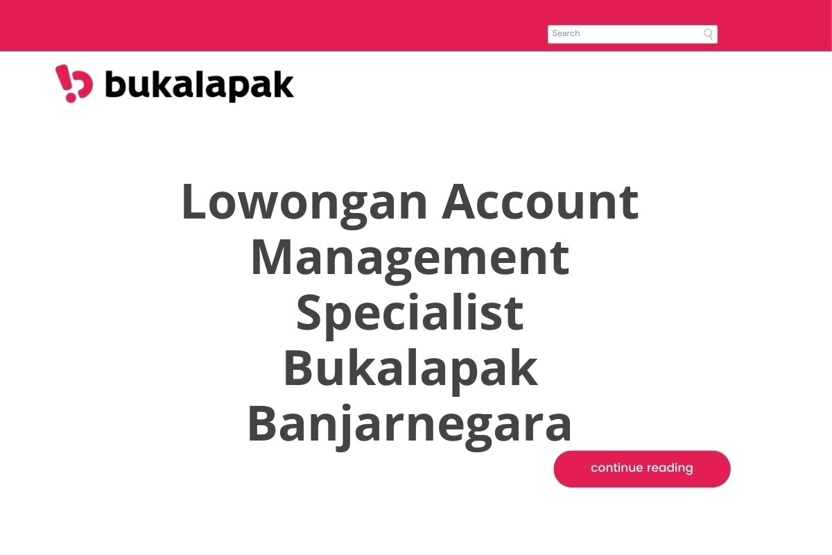 Lowongan Account Management Specialist Bukalapak Banjarnegara