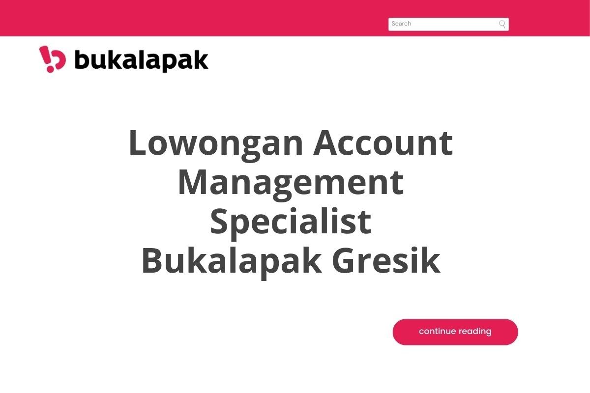 Lowongan Account Management Specialist Bukalapak Gresik