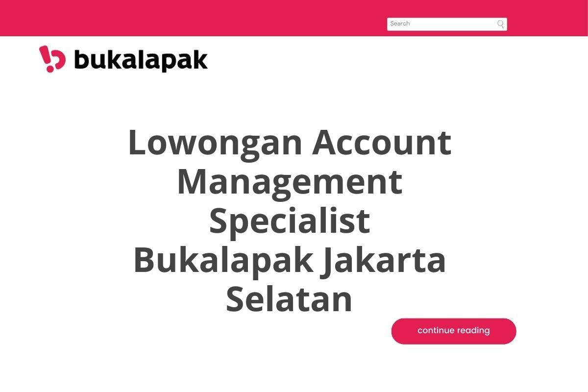 Lowongan Account Management Specialist Bukalapak Jakarta Selatan