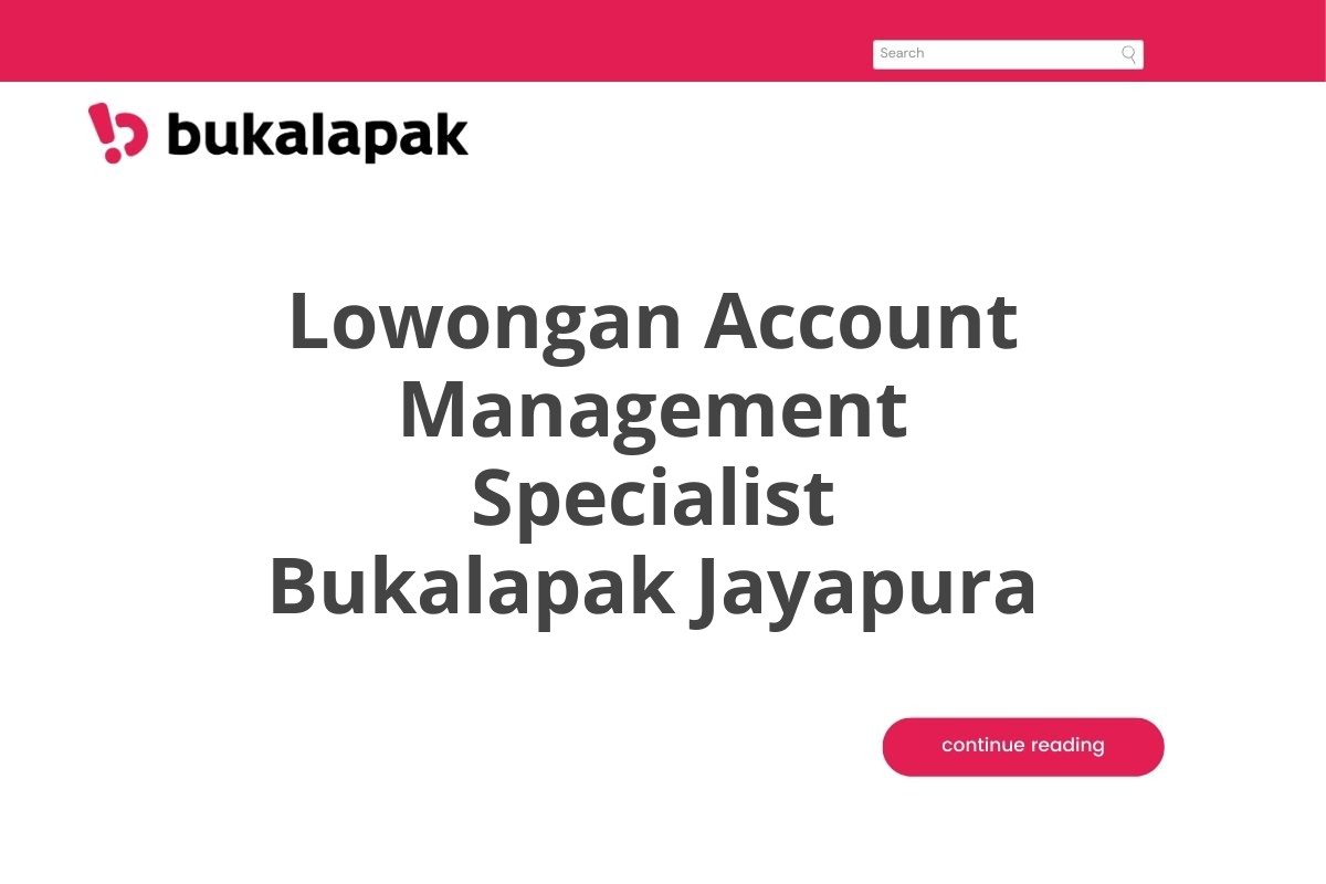 Lowongan Account Management Specialist Bukalapak Jayapura