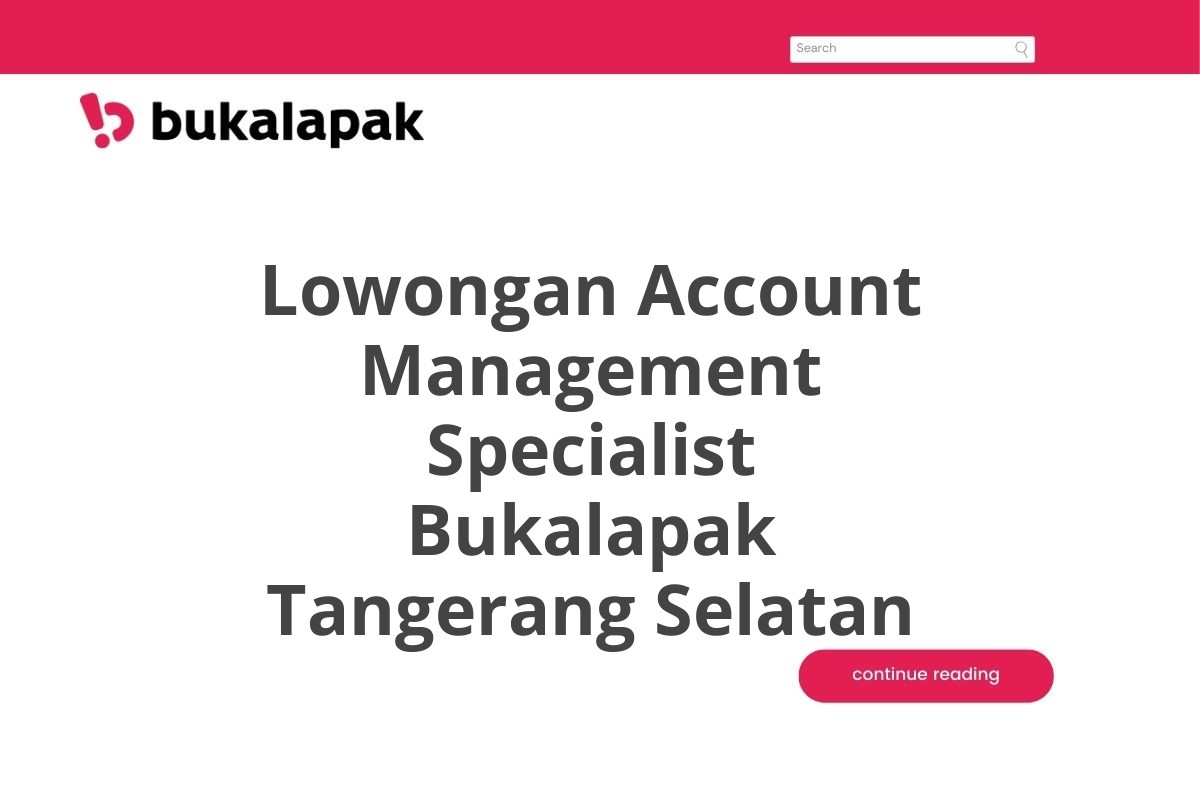 Lowongan Account Management Specialist Bukalapak Tangerang Selatan