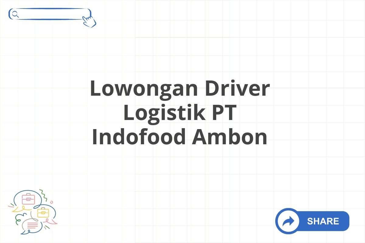 Lowongan Driver Logistik PT Indofood Ambon