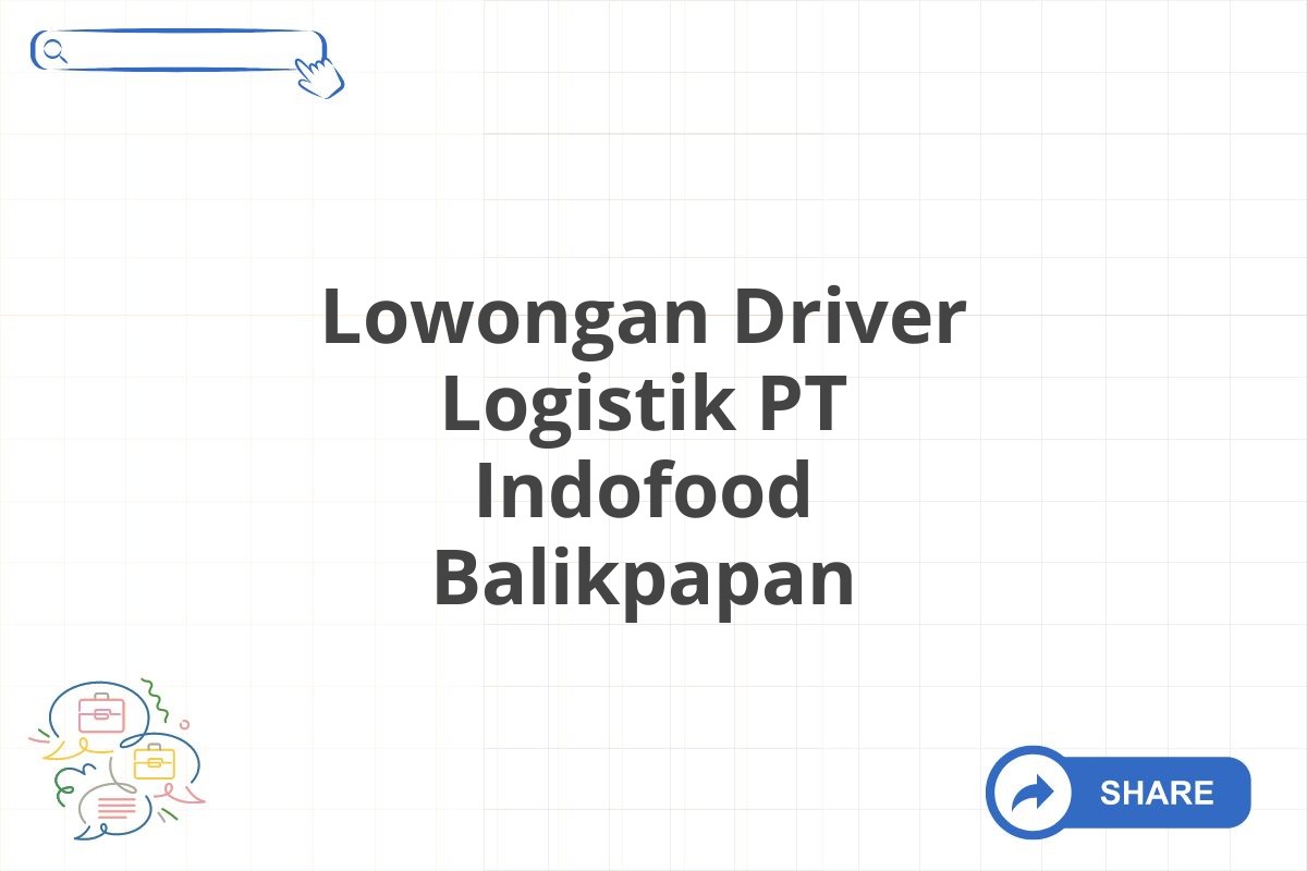 Lowongan Driver Logistik PT Indofood Balikpapan