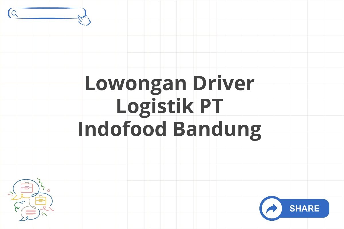 Lowongan Driver Logistik PT Indofood Bandung