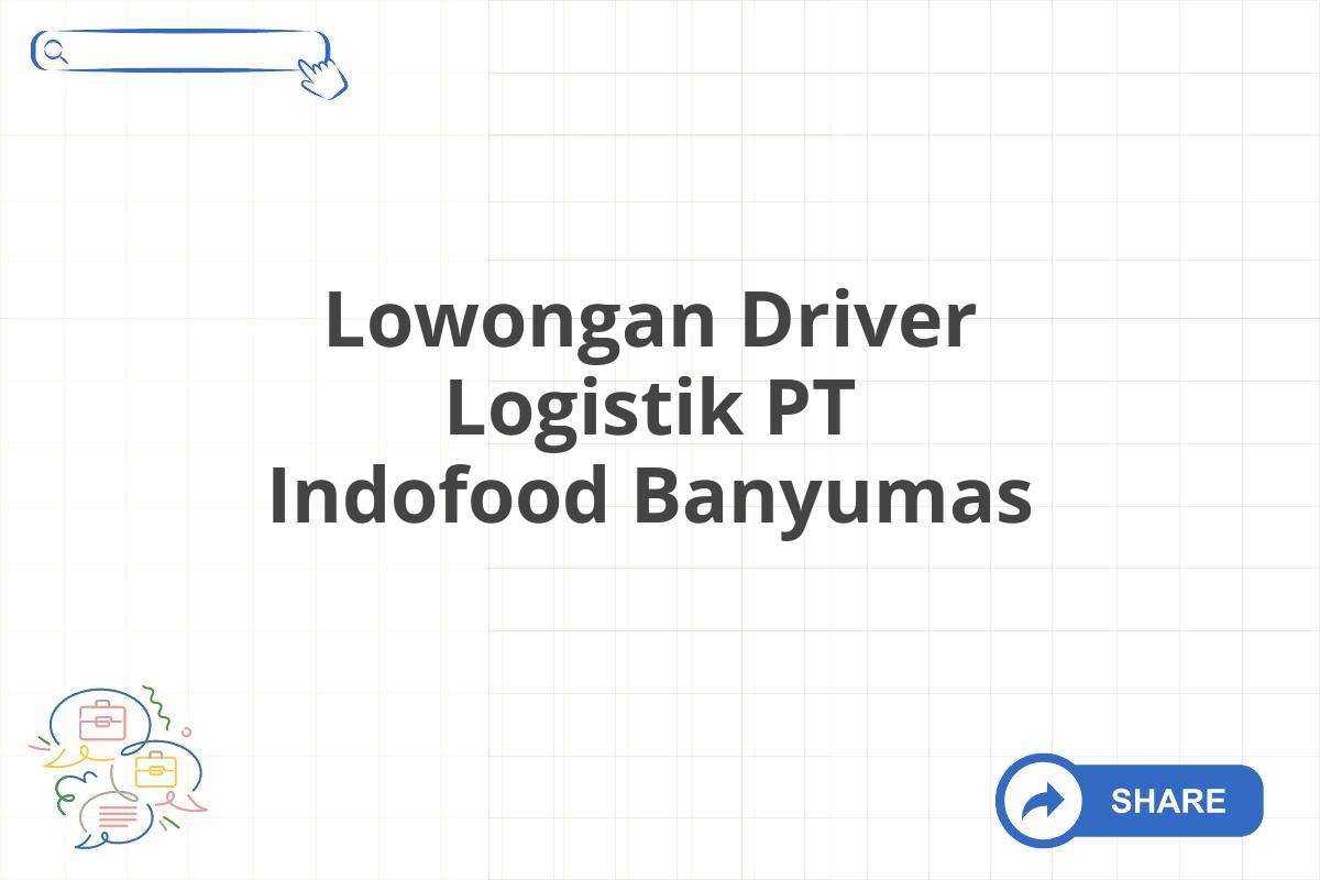 Lowongan Driver Logistik PT Indofood Banyumas