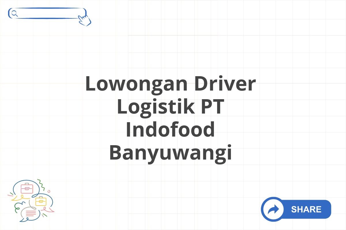 Lowongan Driver Logistik PT Indofood Banyuwangi