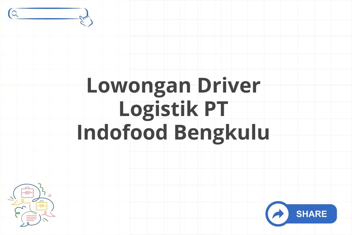 Lowongan Driver Logistik PT Indofood Bengkulu