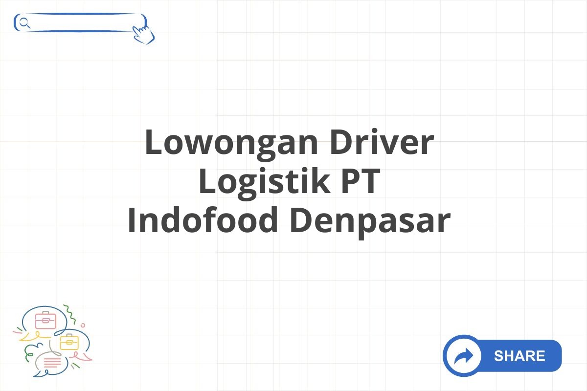 Lowongan Driver Logistik PT Indofood Denpasar