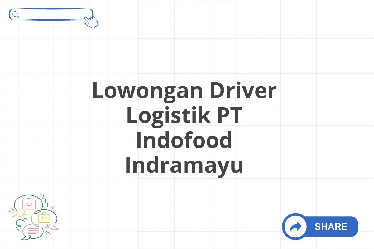 Lowongan Driver Logistik PT Indofood Indramayu