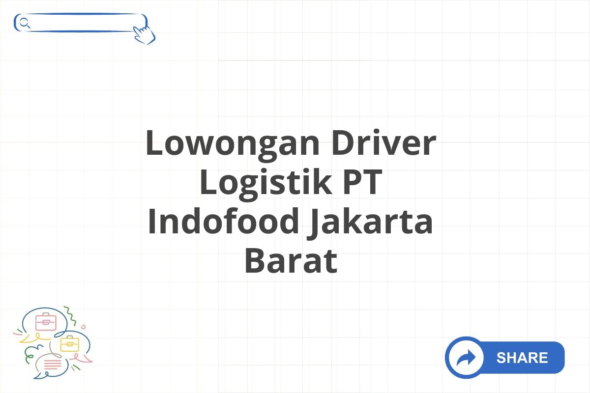 Lowongan Driver Logistik PT Indofood Jakarta Barat