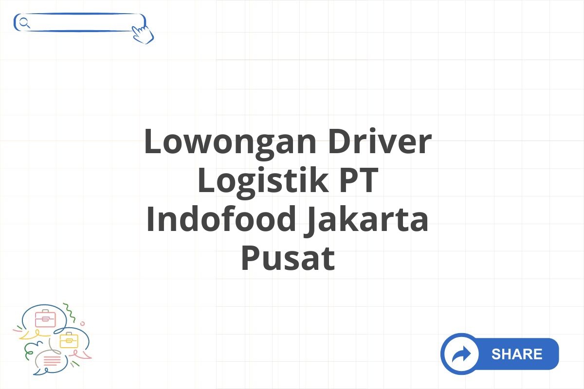 Lowongan Driver Logistik PT Indofood Jakarta Pusat