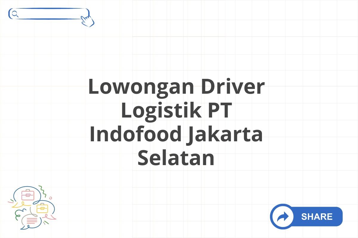 Lowongan Driver Logistik PT Indofood Jakarta Selatan