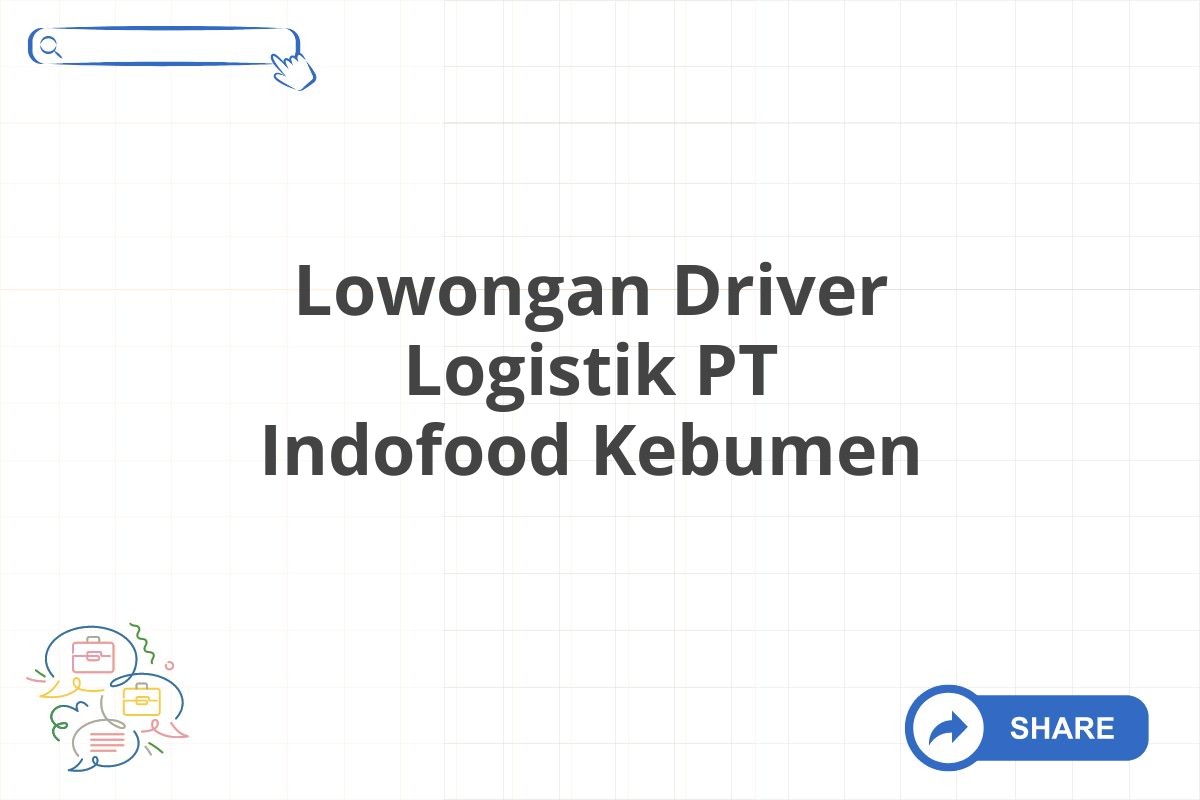 Lowongan Driver Logistik PT Indofood Kebumen