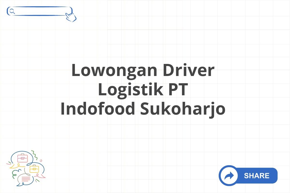 Lowongan Driver Logistik PT Indofood Sukoharjo