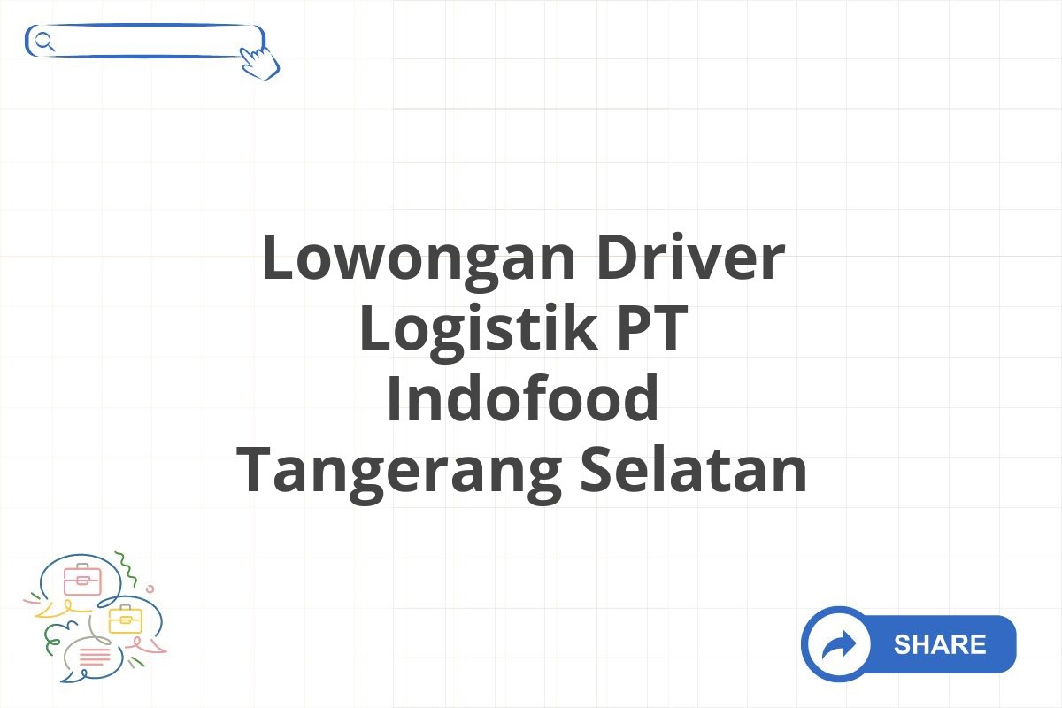 Lowongan Driver Logistik PT Indofood Tangerang Selatan