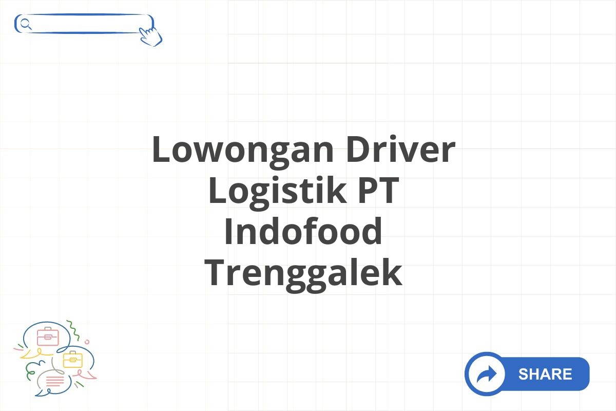 Lowongan Driver Logistik PT Indofood Trenggalek