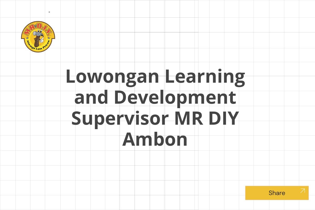 Lowongan Learning and Development Supervisor MR DIY Ambon