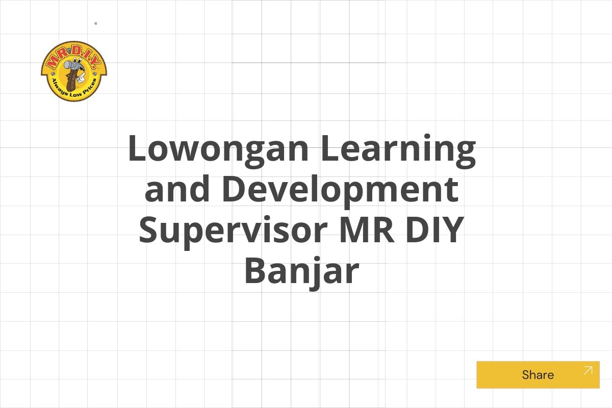 Lowongan Learning and Development Supervisor MR DIY Banjar