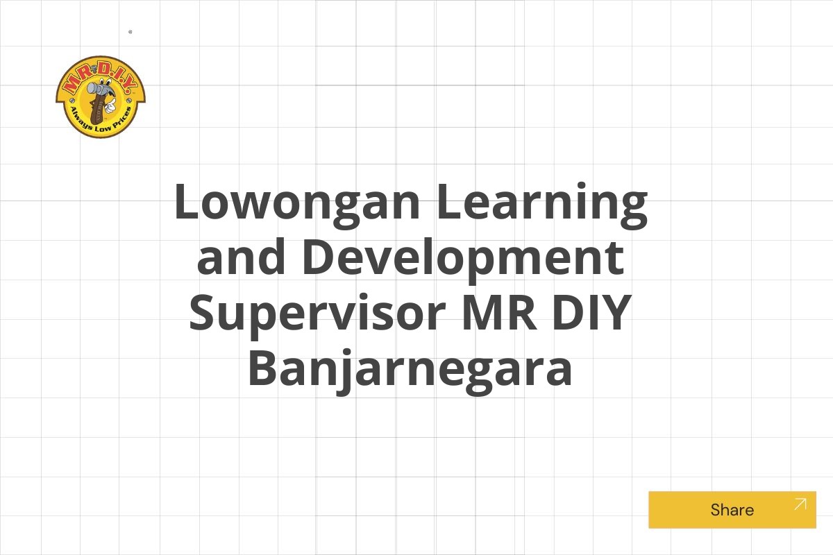 Lowongan Learning and Development Supervisor MR DIY Banjarnegara