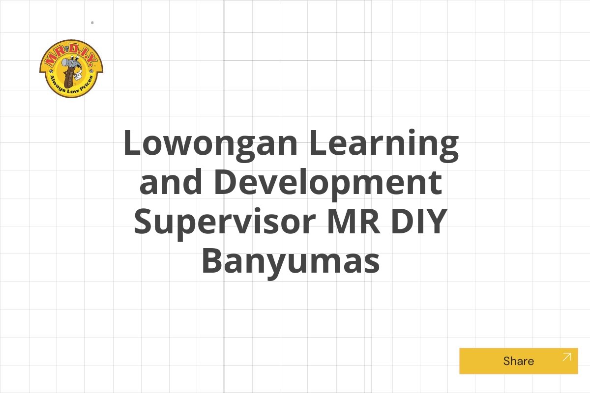 Lowongan Learning and Development Supervisor MR DIY Banyumas