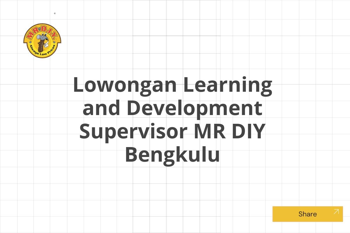 Lowongan Learning and Development Supervisor MR DIY Bengkulu